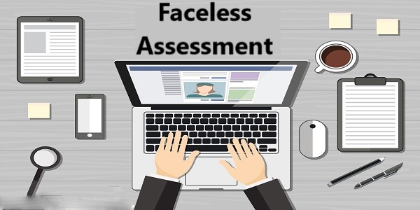 Faceless Assessment/Faceless Appeal